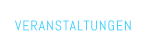 VERANSTALTUNGEN